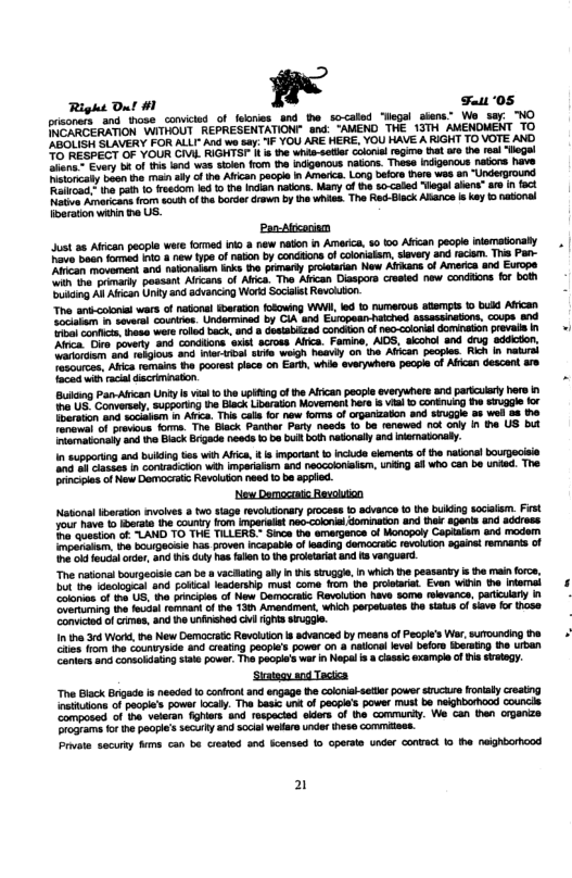 RBOUISHH SLAVERY FOR ALLI" And wo say: P YOU ARE HERE, YOU HAVE A RIGHT T0 VOTE AND {OCREBPECT OF YOUR CIVis. RIGHTST. 1 6 the whis-setla coloil rogimo that o he ealTloga! e Evacy b of s lend was sllen fom th (pdgenous natons. Thase Indigencus nors have  "o the main ahy o he Alican pacple n Aeica. Long beors hre wes an “Underground alboce e pih 1 feedorm led 1 he Inclan natons. Many of e so-caed Siagalshera” are in foct Rte Amaticin form scsh of e bordr riwn by whies. The Red-Black Aiance i key o naional Inaraton wihi e US.  i % i i i : E | i i  1 supporting and builing ies wih Aica il imporant 1 iclude eements of the atons! i o latses In conradson wih mperaam &nd heocoNSIE, NG 8 who can be unded. The Pincpls ofNew Domocrat Revoluton need 1 ba appled.  Jour have 1o Rerate he county o imparilet neo-coonie Gominaton nd thelrsgenis and accress T queston of “LAND TO THE TILLERS." Since the emergence o Wonogaly Capiaiam and modem pensiam e Thas proven incapate o leading Gamocralcfevoluton sgain! eans of e oid feudal oder, and hisduty ha fallen 1 the proetariat and 1 vanguerd.  e 3rd Work, e New Demacrtc Revolton i acvanced by means of Pcgles Wr,sutoundng e  il irom the counuyside and creaing peopi’s pover on a natona evel befoe beratng o rban  Comters and consokdatig iae pover. The pecple’s war s Nepa s & case example of s svegy.  ‘Simsoy and Tactia  The Block Brigadeis neededto confont and angage he colonakseterpower & Konlaly creatng  natiitons of peope’s powsr ocal. Th basic Ut of peopas power mus e neighborhood councis o’ veteran fighars and respacied oder of the Commury. We can then organzs  Dragsams for e pecplers seculy and soce welee under e comiees.  Private securty fims can be creaed and Scansed o operate under contrsc 1o the negRborhood  2 